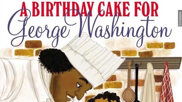 The cover of the book "A Birthday Cake For George Washington" by Ramin Ganeshram.