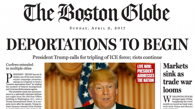 The Boston Globe's satirical front page on Donald Trump features the headline "Deportations to Begin"