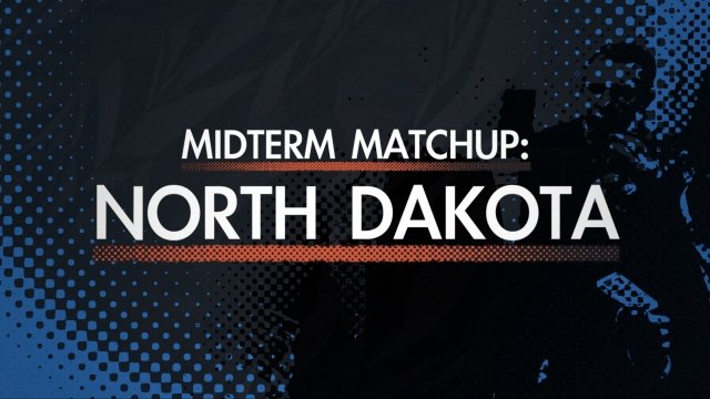 Midterm Matchup: North Dakota