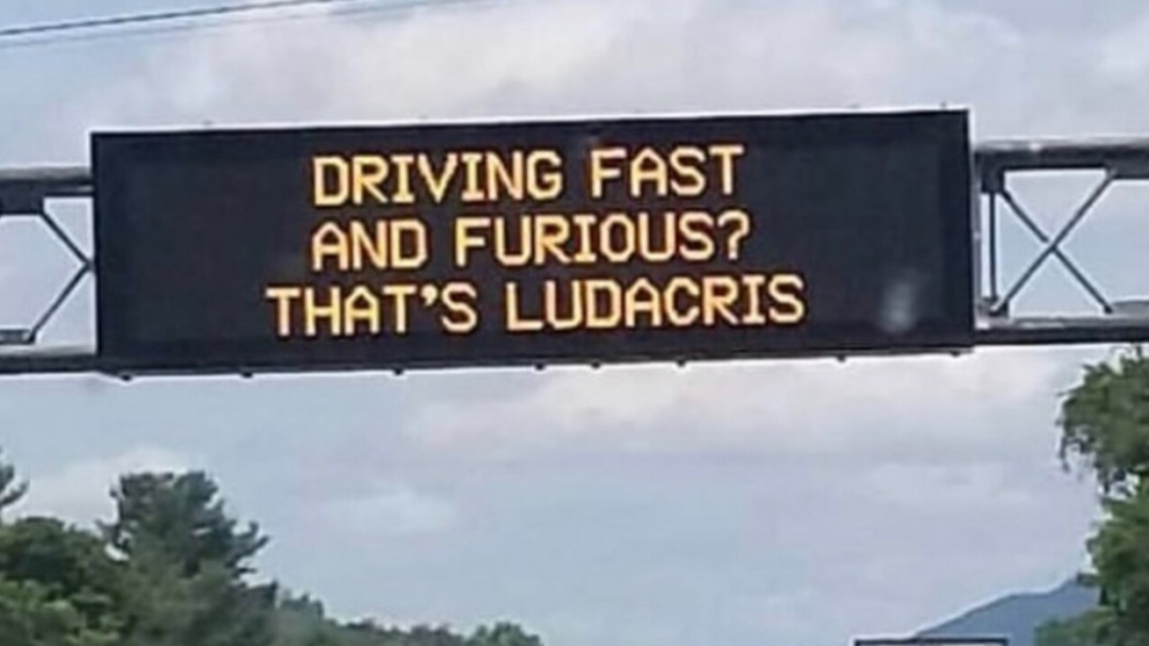 Virginia Department of Transportation highway sign that reads "Driving fast and furious? That's Ludacris"